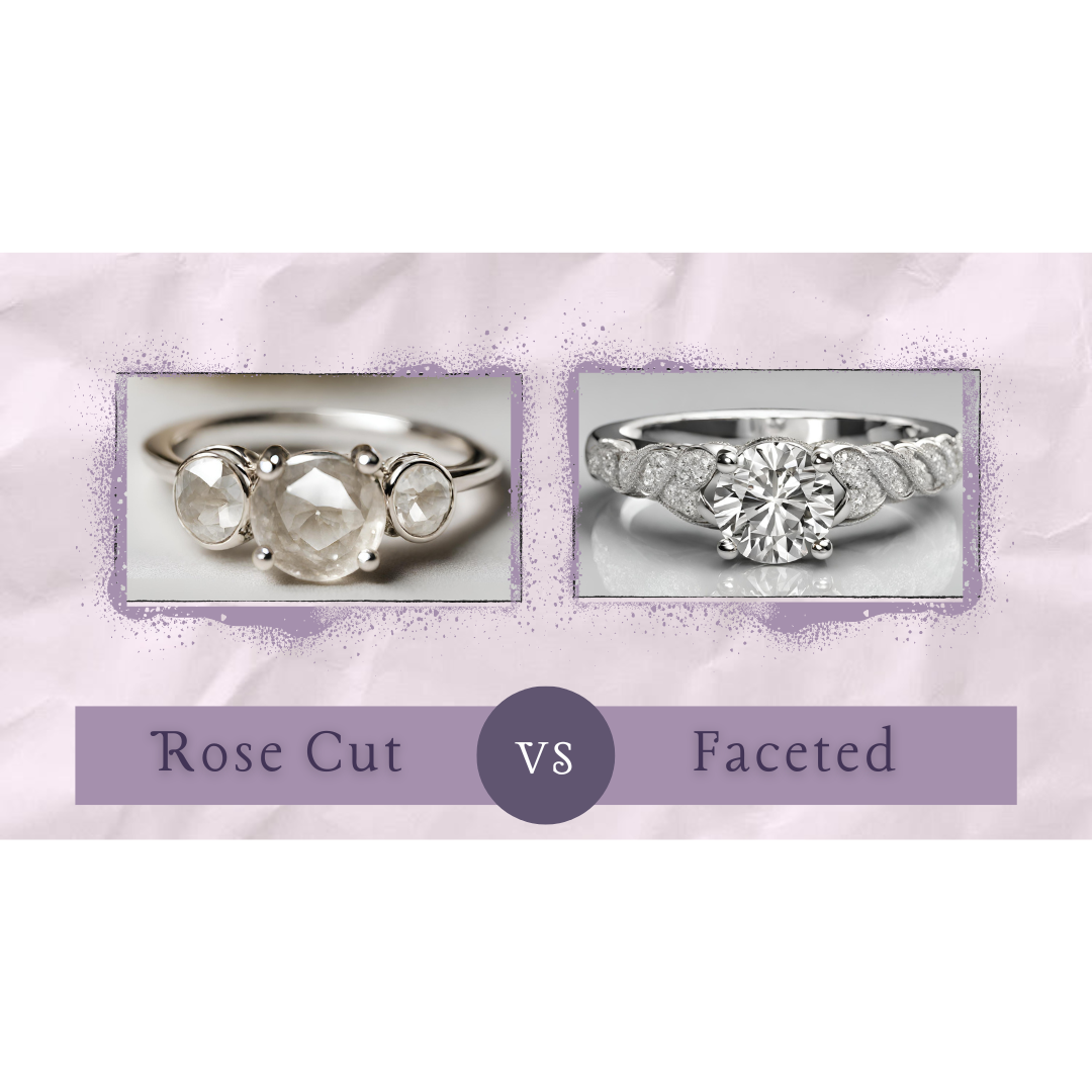 Rose Cut vs. Faceted